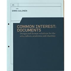 Common Interest: Documents. Design and Format Solutions for the Arts, Culture and Academia