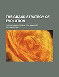 The Grand Strategy of Evolution; The Social Philosophy of a Biologist
