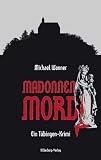 Madonnenmord: Ein Tübingen-Krimi