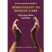 Spirituality in Patient Care: Why, How, When, and What