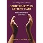 Spirituality in Patient Care: Why, How, When, and What