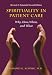 Book cover of Spirituality in Patient Care: Why, How, When, and What.