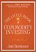The Little Book of Commodity Investing