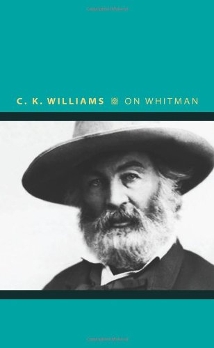 On Whitman (Writers on Writers), by C. K. Williams