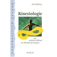 Kinesiologie. Der goldene Schl�ssel zur Weisheit des K�rpers