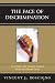 The Face of Discrimination: How Race and Gender Impact Work and Home Lives The Face of Discrimination: How Race and Gender Impact Work and Home Lives