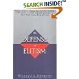 In Defense of Elitism by  William A. Henry