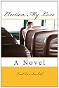 Election, My Love: A Novel