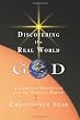 Discovering the Real World God: A Christian Perspective for the Thinking Person