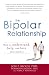 The Bipolar Relationship: How to understand, help, and love your partner