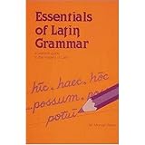 Essentials of Latin Grammar: A Practical Guide to the Mastery of Latin