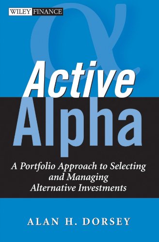 Active Alpha: A Portfolio Approach to Selecting and Managing Alternative Investments (Wiley Finance)