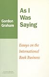 As I was saying : essays on the international book business