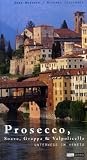 Prosecco, Soave, Grappa, Valpolicella: Unterwegs im Veneto Prosecco, Soave, Grappa, Valpolicella: Unterwegs im Veneto