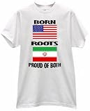 BORN AMERICA USA ROOTS IN IRAN TEHRAN PERSIAN COUNTRY PRIDE FLAG T SHIRT
