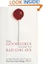 The Good Girl's Guide to Bad Girl Sex: An Indispensable Resource to Pleasure and Seduction