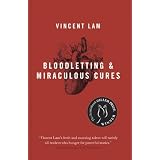 Bloodletting and Miraculous Cures: Storiesby Vincent Lam