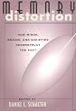 Memory Distortion: How Minds, Brains, and Societies Reconstruct the Past