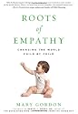 Roots of Empathy: Changing the World Child by Child
