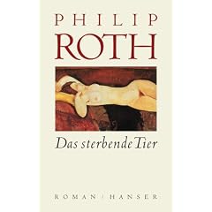 Das sterbende Tier: Roman