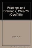 Jack Smith, paintings and drawings, 1949-1976