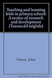 Teaching and learning Irish in primary school : a review of research and development