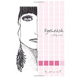 EyeLeash: A Blog Novel ~ Jess C Scott
