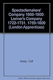 Spectaclemakers company 1666-1800, Loriners' Company 1722-1731, 1759-1800