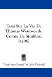 Cover of Essai Sur La Vie de Thomas Wentworth, Comte de Strafford by Trophime Gerard De Lally Tolendal 1104743035