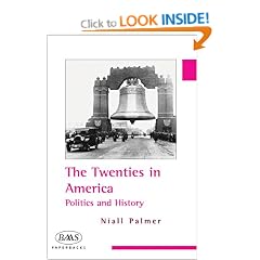 The Twenties in America: Politics and History (British Association for American Studies (BAAS) Paperbacks)