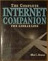 The Complete Internet Companion for Librarians: With Supplement for Chapter Nine
