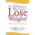 If I Am So Smart Why Can't I Lose Weight?&nbsp;&nbsp;by Brooke Castillo 
