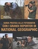 Guida pratica alla fotografia (I corsi di fotografia National Geographic)