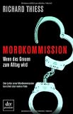 Mordkommission: Wenn das Grauen zum Alltag wird - Richard Thiess