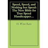 Speed, Speed, and Nothing but Speed: The New Bible for True "Speed Handicappers" (1) ~ H. Winn Rates