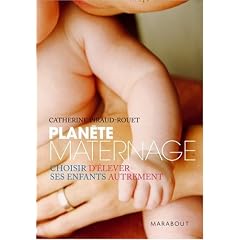Plan�te maternage : Choisir d'�lever ses enfants autrement