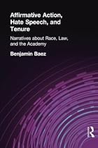 Affirmative Action, Hate Speech, and Tenure: Narratives About Race and Law in the Academy