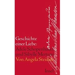 Geschichte einer Liebe: Adele Schopenhauer und Sibylle Mertens