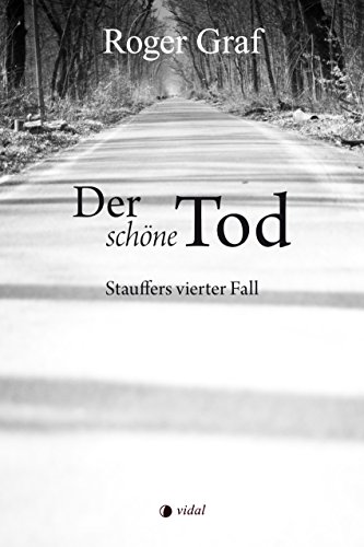 Der schöne Tod: Stauffers vierter Fall (German Edition)