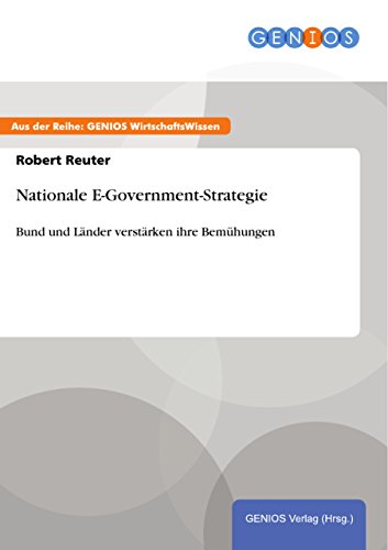 Nationale E-Government-Strategie: Bund und Länder verstärken ihre Bemühungen (German Edition)