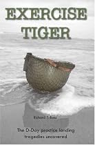 Exercise Tiger: The D-Day Practice Landing Tragedies Uncovered