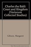 Charles the Bald : court and kingdom