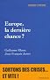 Europe, la derni�re chance ?: Sortons des crises... et vite !