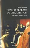 Histoire secrète de l Inquisition : De Paul III à Jean-Paul II