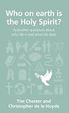 Who on earth is the Holy Spirit? : and other questions about who he is and what he does