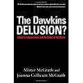 The Dawkins Delusion?: Atheist Fundamentalism and theDenial of the Divine