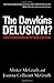 The Dawkins Delusion?: Atheist Fundamentalism and the Denial of the Divine