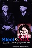 Steel and Silk: Men and Women Who Shaped Syria, 1900-2005