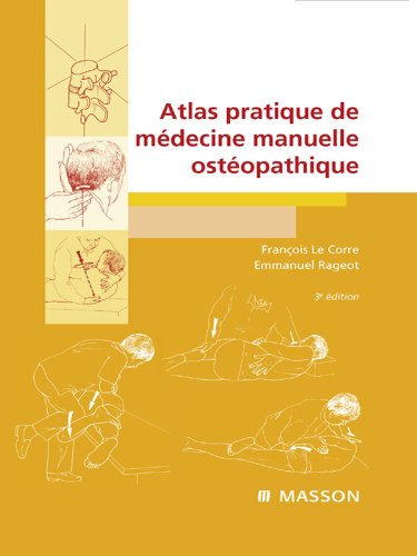 Atlas pratique de médecine manuelle ostéopathique (French Edition)