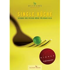 Single K�che: Gesunde und frische K�che f�r wenig Geld. (Ausgezeichnet mit dem GOURMAND WORLD COOKBOOK AWARD, BESTE KOCHBUCHSERIE DEUTSCHLANDS)
